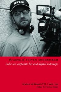 Cover image for The Cinema of Steven Soderbergh: Indie Sex, Corporate Lies, and Digital Videotape