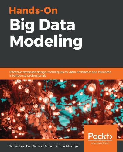 Cover image for Hands-On Big Data Modeling: Effective database design techniques for data architects and business intelligence professionals