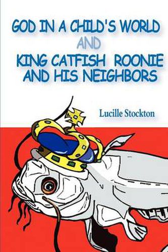 Cover image for God in a Child's World and King Catfish Roonie and his Neighbors