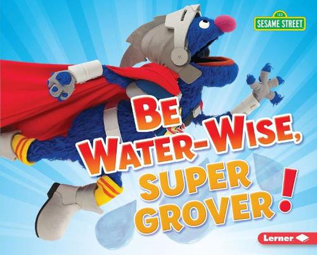 Cover image for Be Water-Wise, Super Grover!