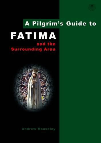 Cover image for A Pilgrim's Guide to Fatima: And the Surrounding Area