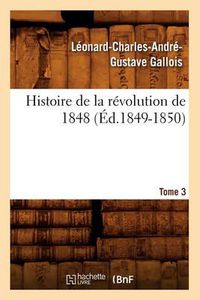 Cover image for Histoire de la Revolution de 1848. Tome 3 (Ed.1849-1850)