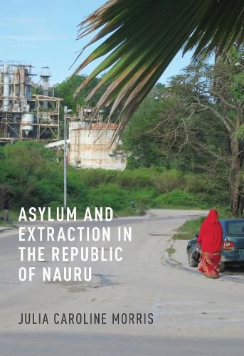 Cover image for Asylum and Extraction in the Republic of Nauru