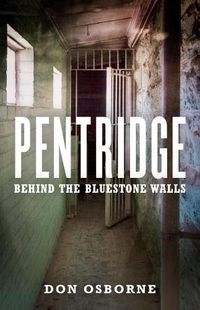 Cover image for Pentridge: Behind the Bluestone Walls