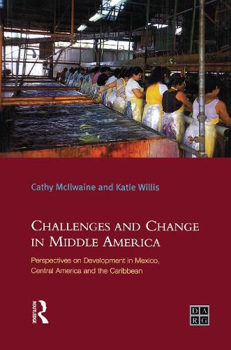 Cover image for Challenges and Change in Middle America: Perspectives on Development in Mexico, Central America and the Caribbean