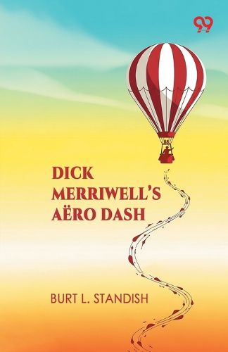 Cover image for Dick Merriwell's Aero DashOr Winning Above The Clouds (Edition1)