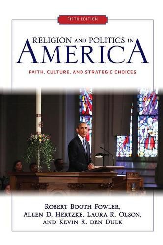 Religion and Politics in America: Faith, Culture, and Strategic Choices