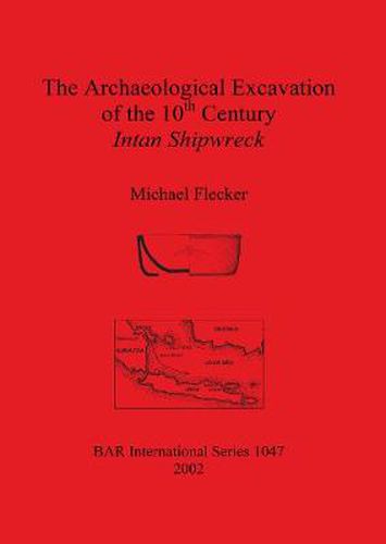 Cover image for The Archaeological Excavation of the 10th Century Intan Shipwreck Java Sea Indonesia