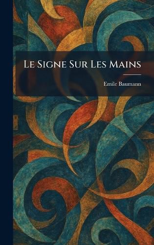 Le signe sur les mains, Emile Baumann (9781025791012) — Readings Books
