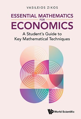 Cover image for Essential Mathematics For Economics: A Student's Guide To Key Mathematical Techniques