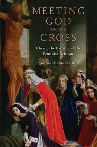 Cover image for Meeting God on the Cross: Christ, the Cross, and the Feminist Critique