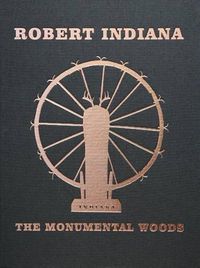 Cover image for Robert Indiana: The Monumental Woods