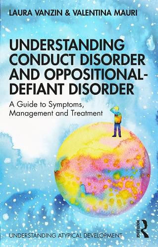Cover image for Understanding Conduct Disorder and Oppositional-Defiant Disorder: A guide to symptoms, management and treatment
