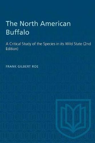 Cover image for The North American Buffalo: A Critical Study of the Species in its Wild State (2nd Edition)