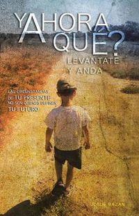 Cover image for Y Ahora Que?: Levantate y Anda