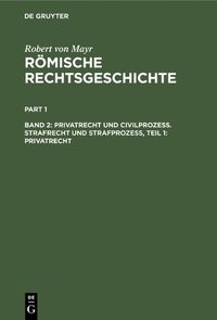 Cover image for Privatrecht Und Civilprozess. Strafrecht Und Strafprozess, Teil 1: Privatrecht