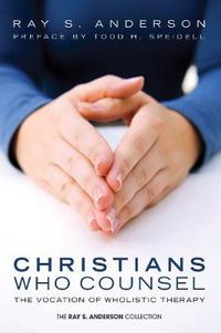 Cover image for Christians Who Counsel: The Vocation of Wholistic Therapy