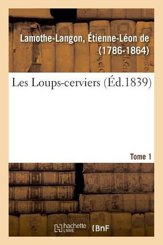 Les Loups-Cerviers. Tome 1