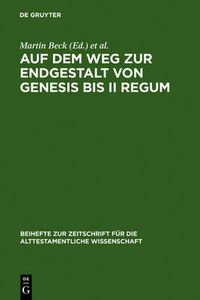 Cover image for Auf dem Weg zur Endgestalt von Genesis bis II Regum