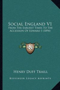 Cover image for Social England V1: From the Earliest Times to the Accession of Edward I (1894)