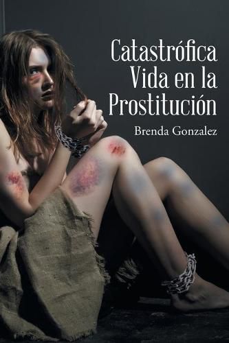 Cover image for Catastrofica Vida en la Prostitucion