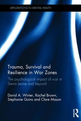 Cover image for Trauma, Survival and Resilience in War Zones: The psychological impact of war in Sierra Leone and beyond