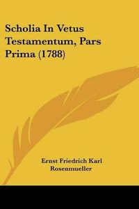 Cover image for Scholia in Vetus Testamentum, Pars Prima (1788)