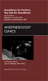 Cover image for Anesthesia for Patients Too Sick for Anesthesia,  An Issue of Anesthesiology Clinics