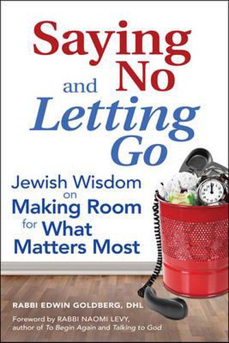 Cover image for Saying No and Letting Go: Jewish Wisdom on Making Room for What Matters Most