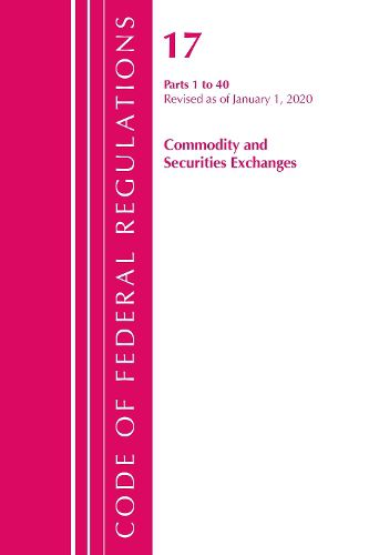 Cover image for Code of Federal Regulations, Title 17 Commodity and Securities Exchanges 1-40, Revised as of April 1, 2020