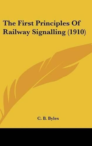 Cover image for The First Principles of Railway Signalling (1910)