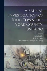 Cover image for A Faunal Investigation of King Township, York County, Ontario