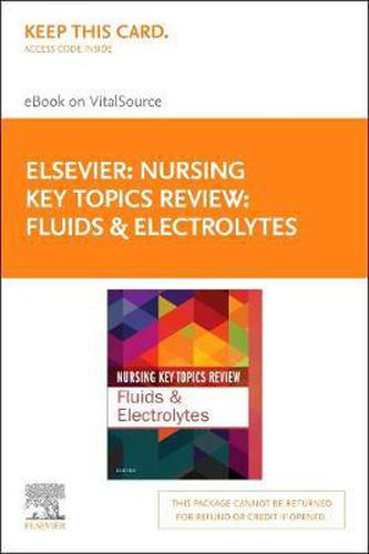 Nursing Key Topics Review: Fluids and Electrolytes Elsevier eBook on Vitalsource (Retail Access Card)