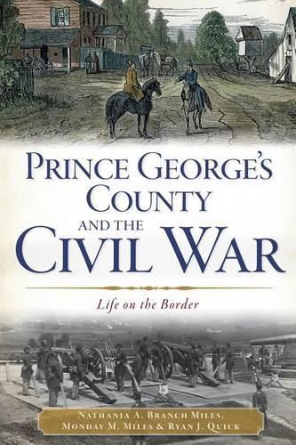 Cover image for Prince George's County and the Civil War: Life on the Border