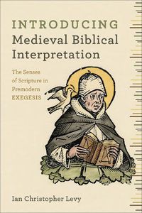 Cover image for Introducing Medieval Biblical Interpretation - The Senses of Scripture in Premodern Exegesis