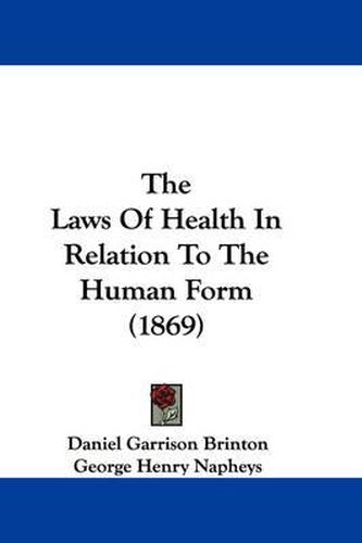 Cover image for The Laws of Health in Relation to the Human Form (1869)