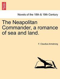 Cover image for The Neapolitan Commander, a Romance of Sea and Land.