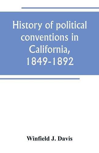 Cover image for History of political conventions in California, 1849-1892