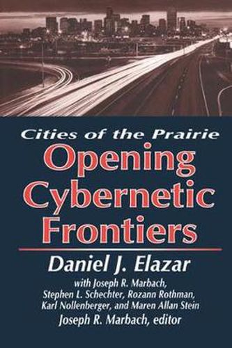 Cover image for The Opening of the Cybernetic Frontier: Cities of the Prairie