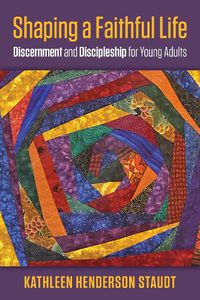 Cover image for Shaping a Faithful Life: Discernment and Discipleship for Young Adults