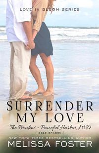 Cover image for Surrender My Love (The Bradens at Peaceful Harbor): Cole Braden