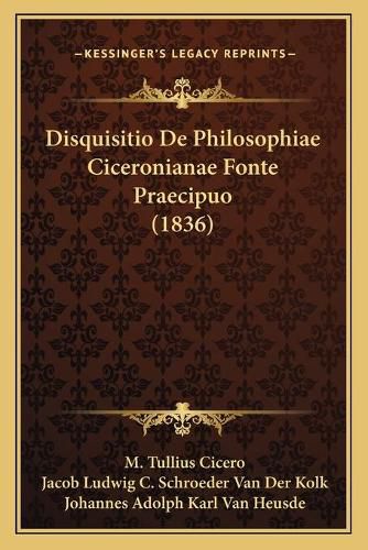 Disquisitio de Philosophiae Ciceronianae Fonte Praecipuo (1836)