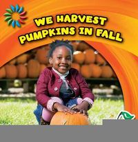 Cover image for We Harvest Pumpkins in Fall