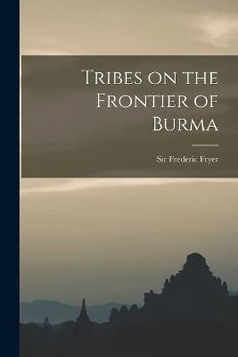 Cover image for Tribes on the Frontier of Burma