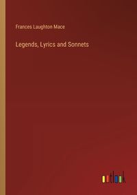 Cover image for Legends, Lyrics and Sonnets