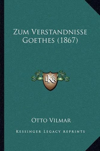 Cover image for Zum Verstandnisse Goethes (1867)