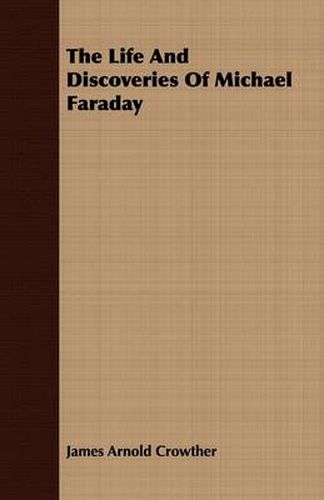 Cover image for The Life and Discoveries of Michael Faraday