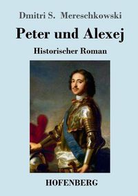 Cover image for Peter und Alexej: Historischer Roman