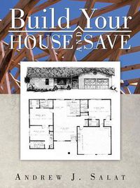 Cover image for Build Your House and Save