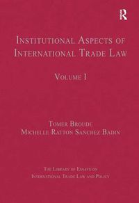 Cover image for Institutional Aspects of International Trade Law: Volume I